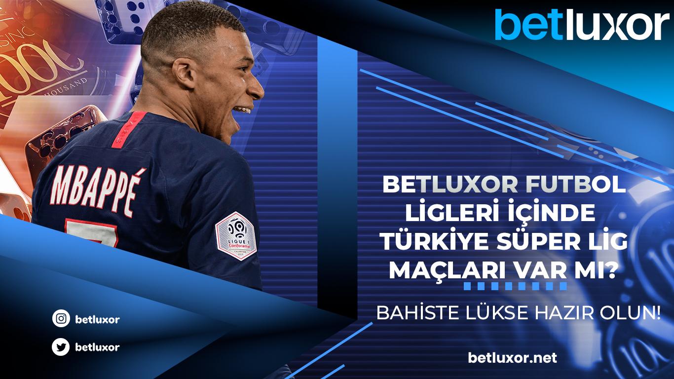 Betluxor Futbol Ligleri İçinde Türkiye Süper Lig Maçları Var Mı