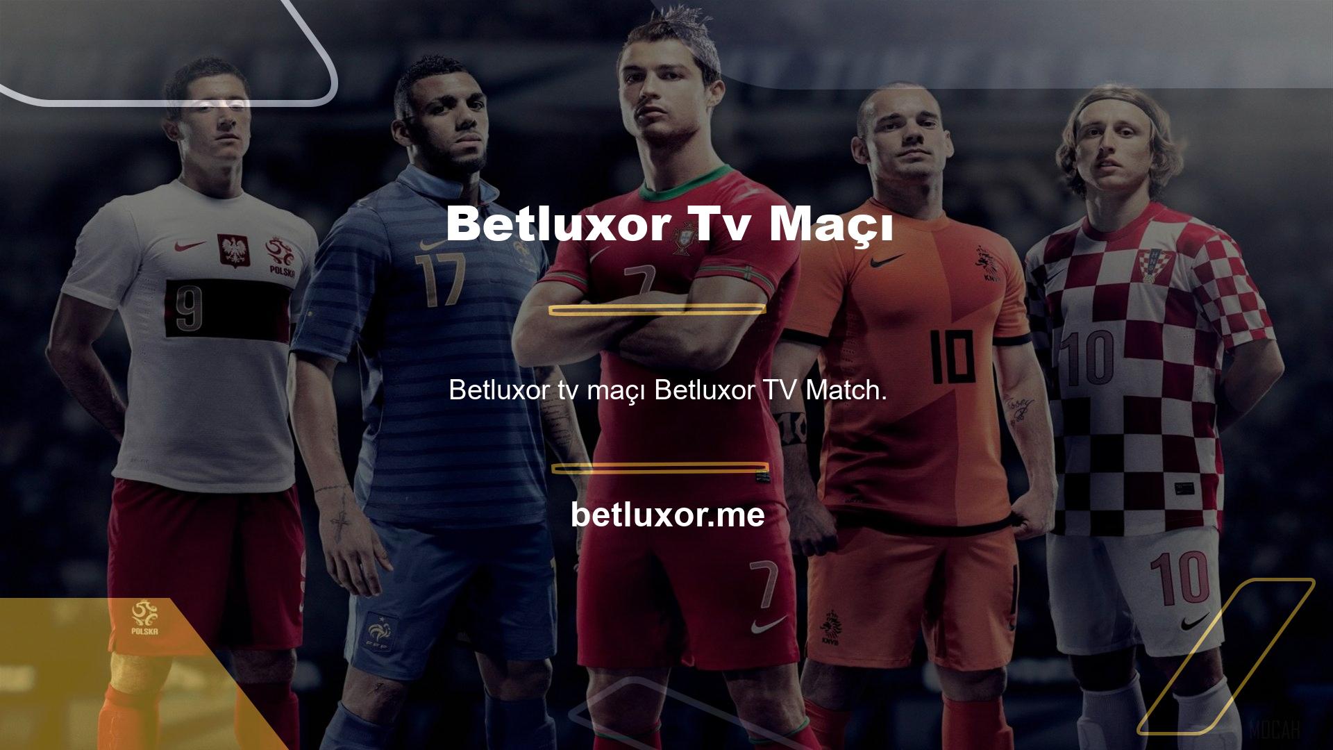 Betluxor TV Maçı Bu web sitesi kullanıcılarını izlemek için Betluxor TV oyunu izleme fırsatı var